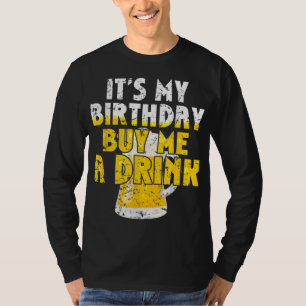 T-shirt Beer Lover It's My Birthday Buy Me A Drink Fun Dri