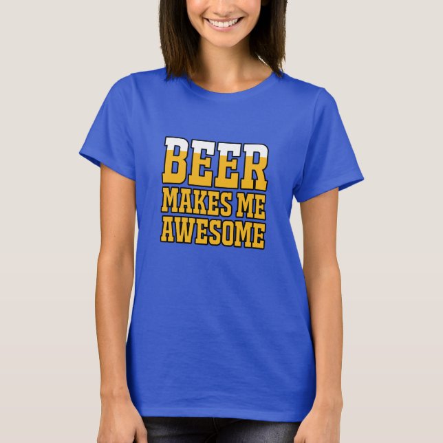 T-shirt Beer makes me awesome (Devant)
