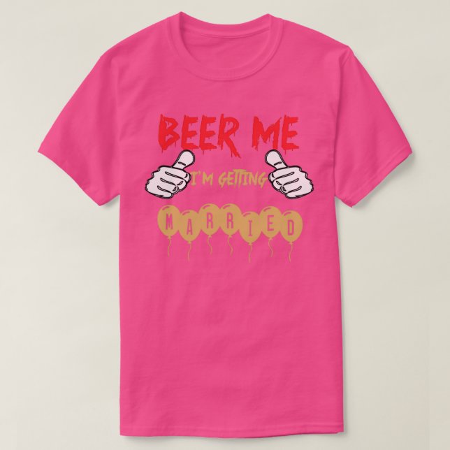 T-shirt Beer Me Bachelor Fête Cadeaux Groom Cadeau Ix27m G (Design devant)