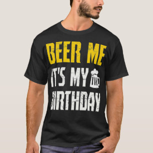 T-shirt Beer Me C'Est Mon Anniversaire Amoureux De Fête