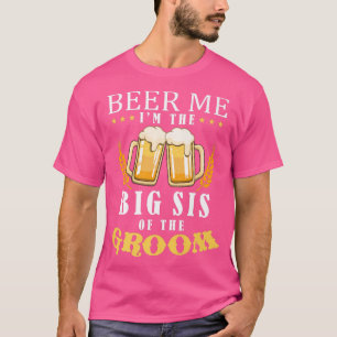 T-shirt Beer Me Grande Soeur De La Groom Boire Team Wedd