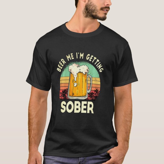 T-shirt Beer Me I M Getting Sober Funny Sarcastic  Sunset (Devant)