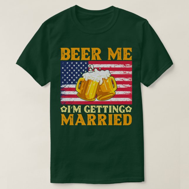 T-shirt Beer Me Im Getting Married Engagement Bachelor Ret (Design devant)