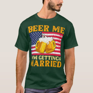 T-shirt Beer Me Im Getting Married Engagement Bachelor Ret