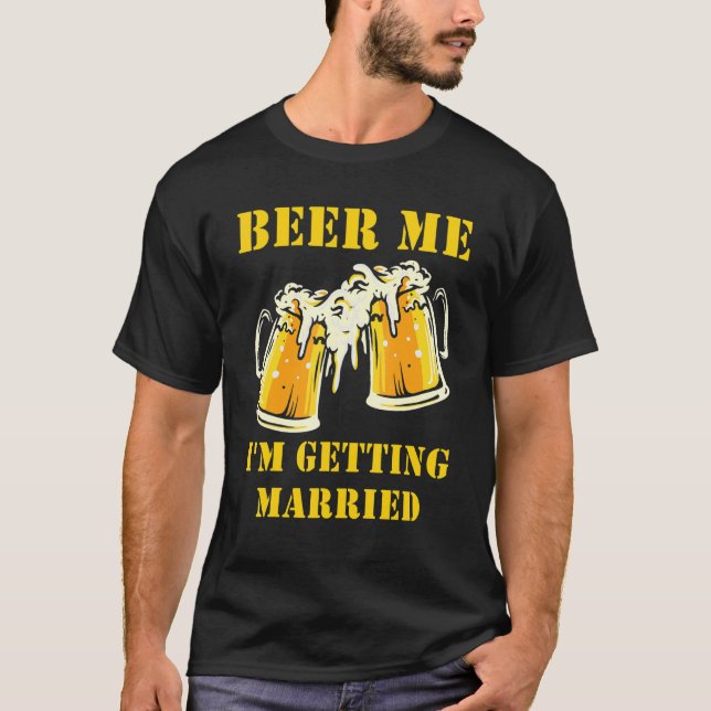 T-shirt Beer Me I'm Getting Married Men Groom Bachelor Par (Devant)