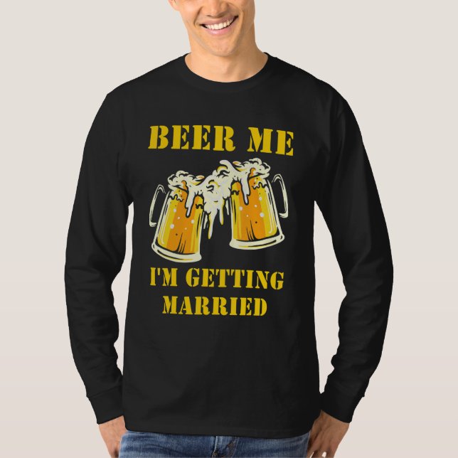T-shirt Beer Me I'm Getting Married Men Groom Bachelor Par (Devant)