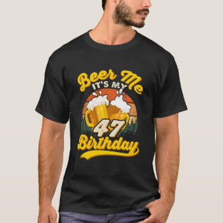 T-shirt Beer Me Its My 47Th 47 Drinking