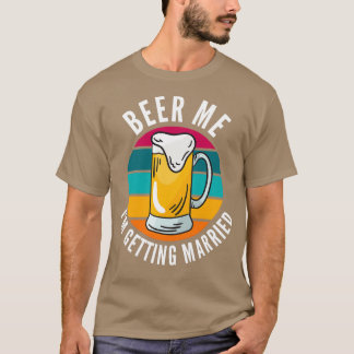 T-shirt Beer Me Ix27m Se Marier Amusant Groom 9