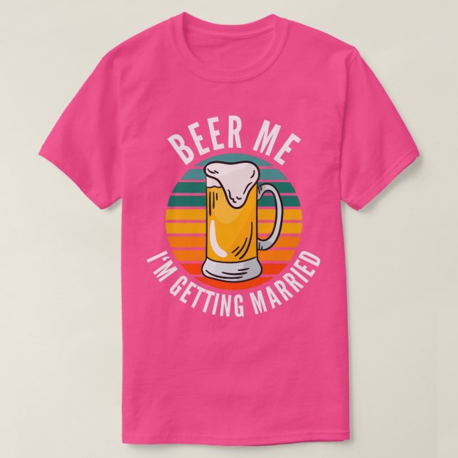 T-shirt Beer Me Ix27m Se Marier Funny Groom 1 (Design devant)
