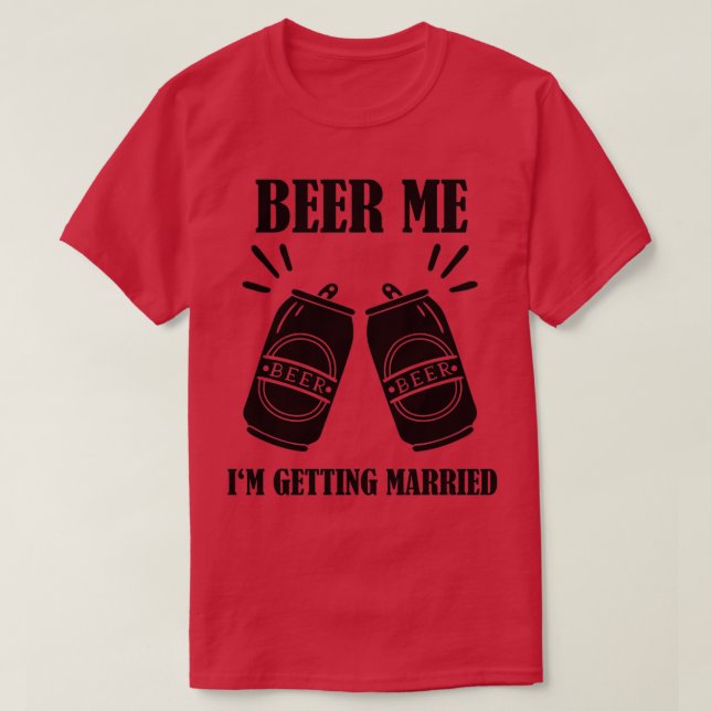 T-shirt Beer Me Ix27m Se Marier Funny Groom 2 (Design devant)