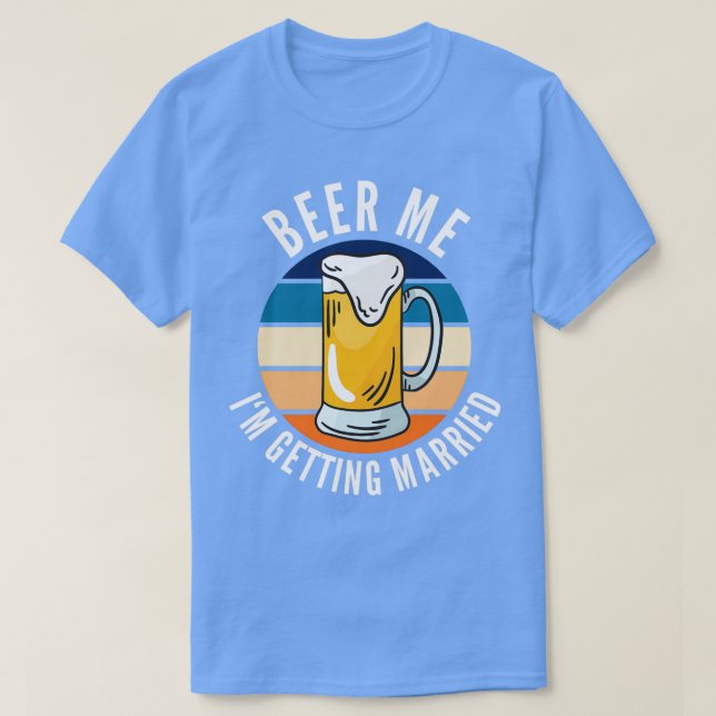 T-shirt Beer Me Ix27m Se Marier Funny Groom 4 (Design devant)