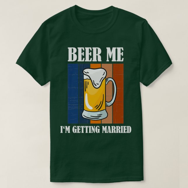 T-shirt Beer Me Ix27m Se Marier Funny Groom 5 (Design devant)