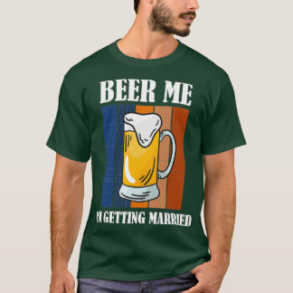 T-shirt Beer Me Ix27m Se Marier Funny Groom 5