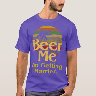 T-shirt Beer Me Ix27m Se Marier Mariée Mariée Bachelor