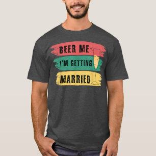 T-shirt Beer Me Je Me Marie Bachelor Party Funny Gr