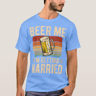 T-shirt Beer Me Je Me Marie Hommes Drôle Groom Bachelo