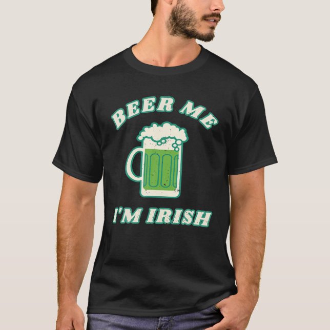 T-shirt Beer Me Je suis Irlandais Drôle Boisson Party St p (Devant)