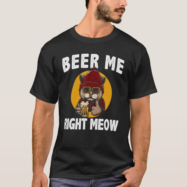 T-shirt Beer Me Right Meow Chat Bière Boire (Devant)