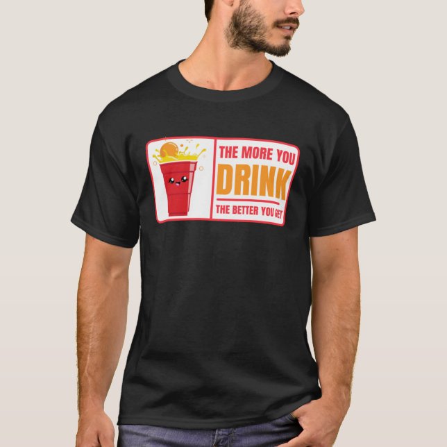 T-shirt Beer Pong Drink The Better You Get Beer Pong (Devant)