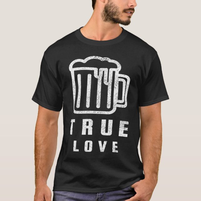 T-shirt Beer True Love Anti Valentine's Day Galentines (Devant)
