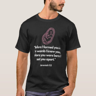 T-shirt Before I Formed You In A Womb Protect The Unborn C