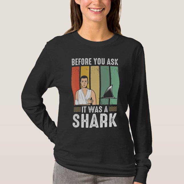 T-shirt Before You Ask It Was A Shark  Broken Leg (Devant)