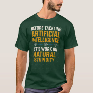T-shirt Beforeackling Artificial Intelligence Lets Work on