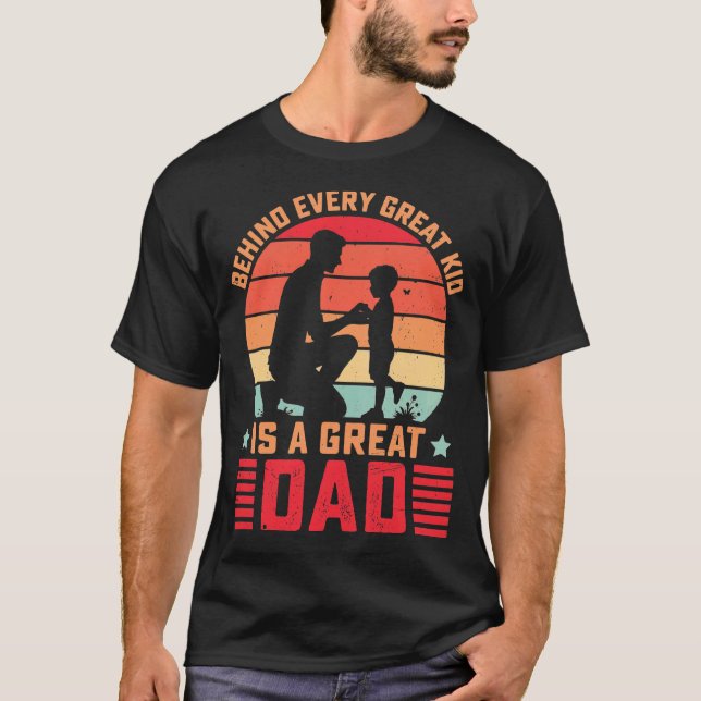 T-shirt Behind Every Great Kid Is A Great Dad (Devant)