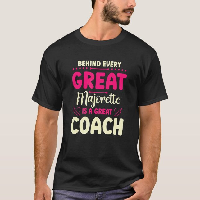 T-shirt Behind Every Great Majorette Is A Great Coach (Devant)