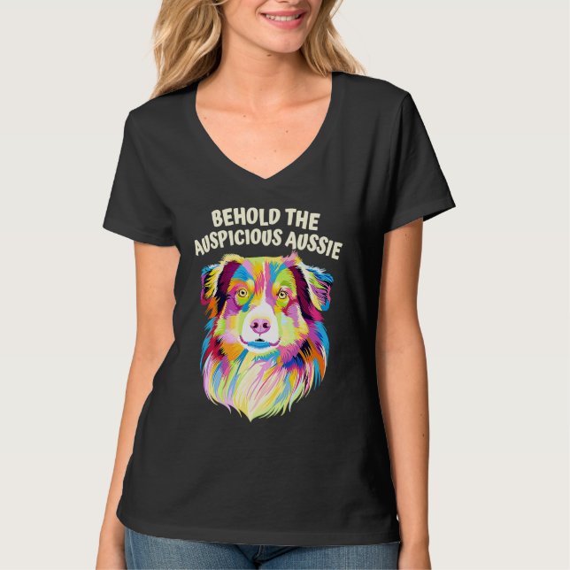 T-shirt Behold the Auspicious Aussie  Australian Shepherd  (Devant)