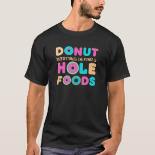 T-shirt Beignet Ne Sous-Estimez Pas Le Pouvoir Des Aliment