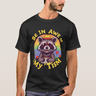 T-shirt bein awe of my tism
