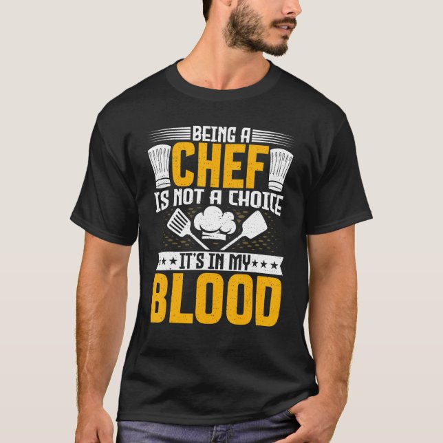 T-shirt Being a Chef Is Not a Choice  Cooking Culinary Che (Devant)
