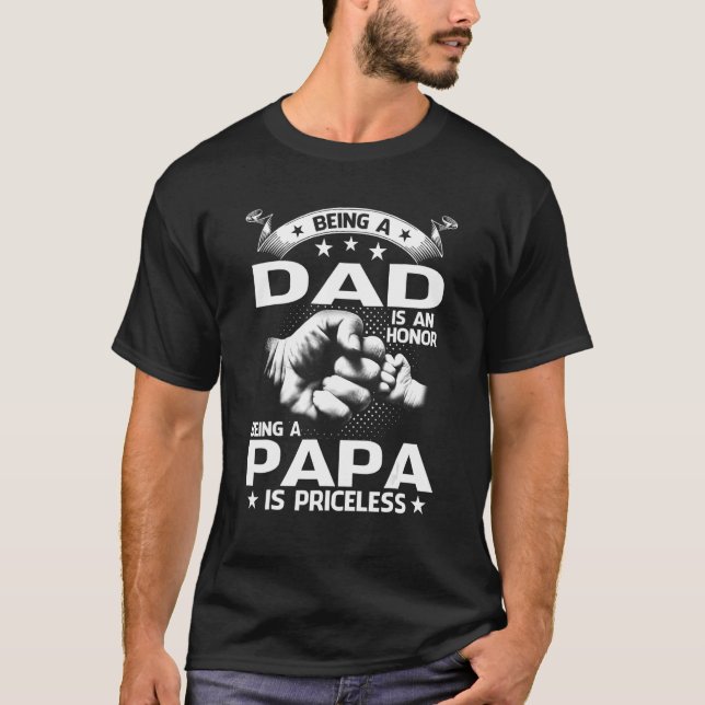 T-shirt Being A Dad Is An Honor Being A Papa Is Priceless (Devant)