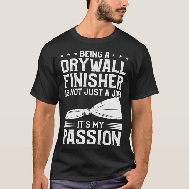 T-shirt Being A Drywall Finisher Is Not Just A Job It s My (Devant)