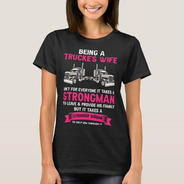 T-shirt Being A Trucker Wife Is Not For Everyone Strong Wo (Devant)
