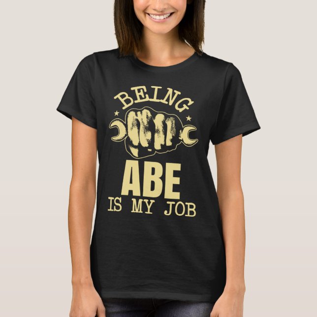 T-shirt Being Abe Is My Job (Devant)
