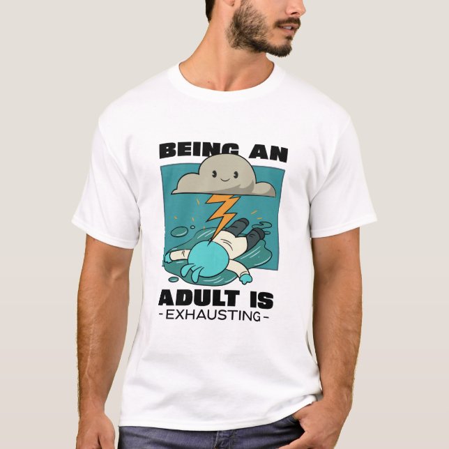 T-shirt Being An Adult Is Exhausting (Devant)