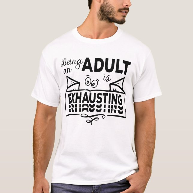 T-shirt Being An Adult Is Exhausting Mowitz (Devant)