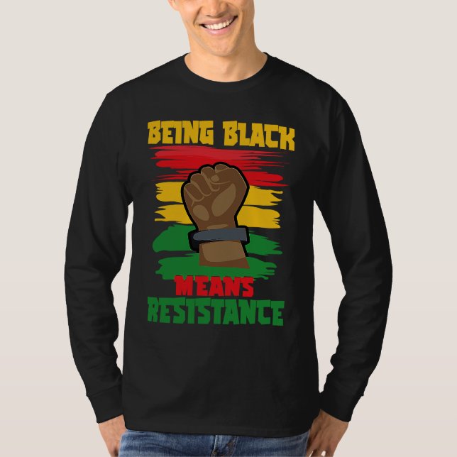 T-shirt Being Black Means Resistance, Black History Month  (Devant)
