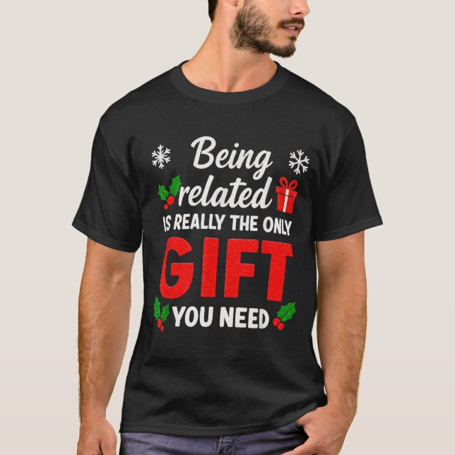 T-shirt Being Related To Me Funny Christmas Family Xmas Pa (Devant)