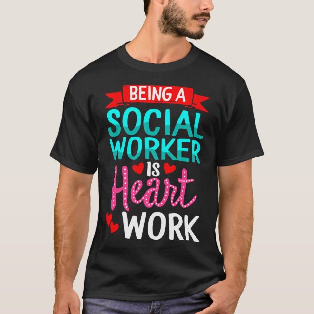 T-shirt Being Social Worker Is Heart Work Appreciation Ins (Devant)