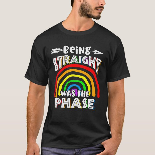 T-shirt Being Straight Was The Phase Rainbow (Devant)