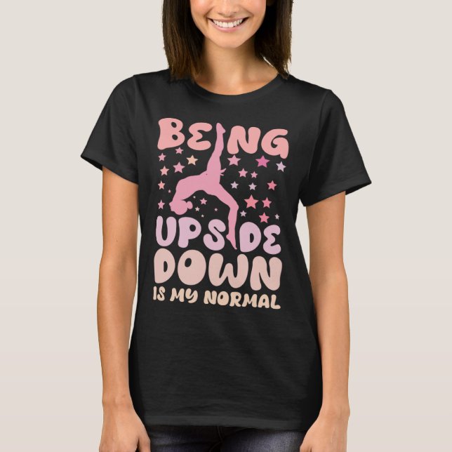 T-shirt Being Upside Down Is My Normal Gymnast Sayings (Devant)