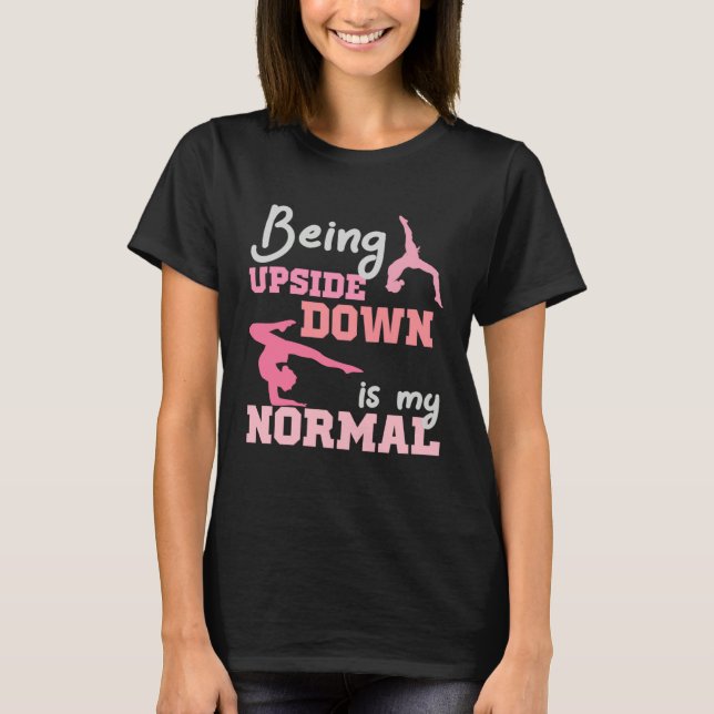 T-shirt Being Upside Down Is My Normal  Gymnast Sayings  6 (Devant)