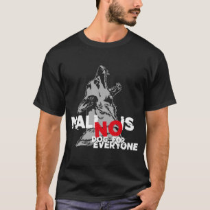 T-shirt Belgian Malinois - no Dog for everyone