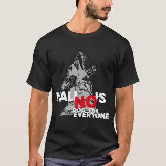 T-shirt Belgian Malinois - no Dog for everyone