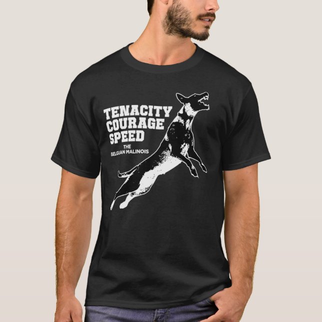 T-shirt Belgian Malinois Tenacity Courage Speed Classic T- (Devant)