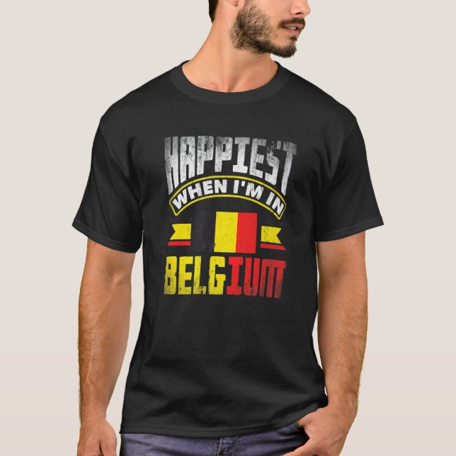 T-shirt Belgium Belgian Belgium Flag Happiest When Im In B (Devant)