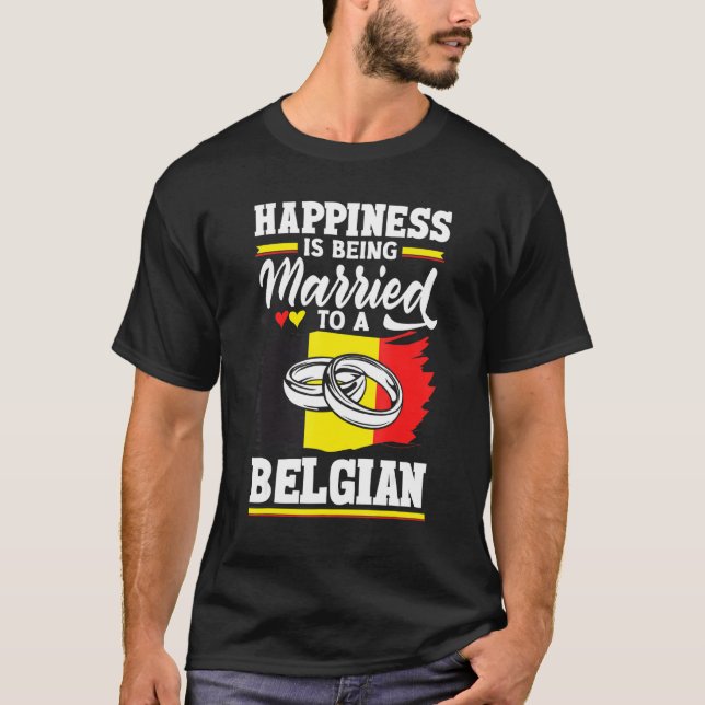 T-shirt Belgium Belgian Flag Happiness Is Beign Married To (Devant)